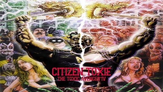 Citizen Toxie: The Toxic Avenger IV