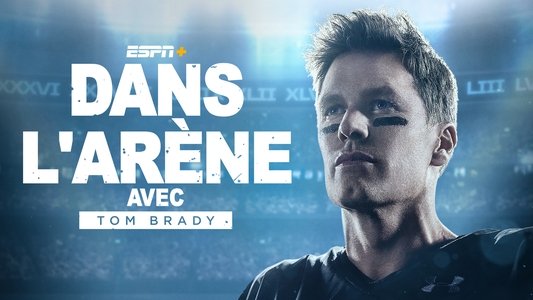 Man in the Arena: Tom Brady