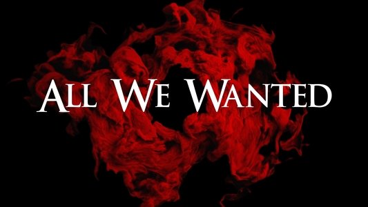 All We Wanted