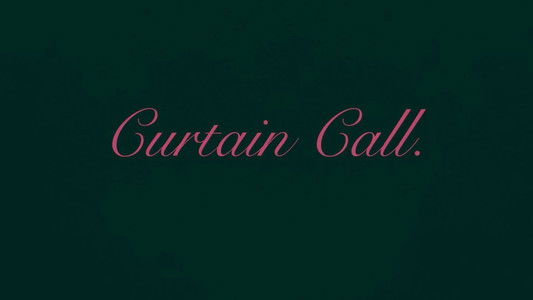 CURTAIN CALL.