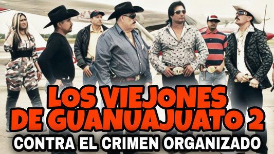 Los Viejones De Guanajuato 2: Contra El Crimen Organizado