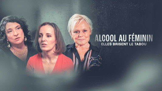 Alcool au féminin, elles brisent le tabou