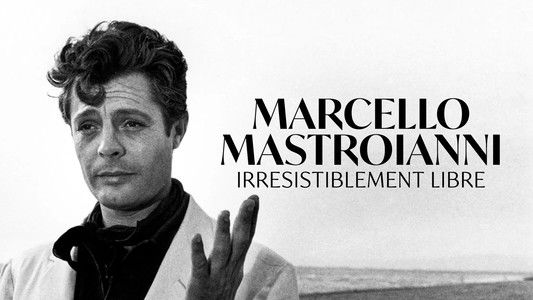 Marcello Mastroianni, irrésistiblement libre