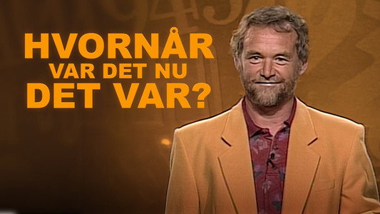 Hvornår var det nu det var?