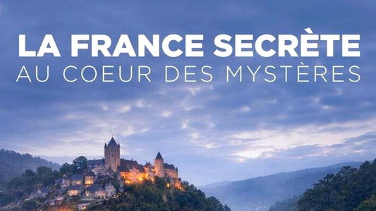 La France secrète : Au coeur des mystères