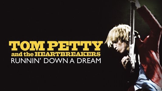 Tom Petty and the Heartbreakers: Runnin' Down a Dream