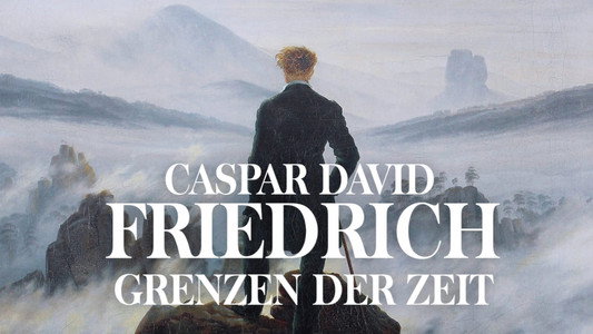 Caspar David Friedrich – Grenzen der Zeit