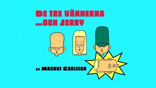 De tre vännerna och Jerry