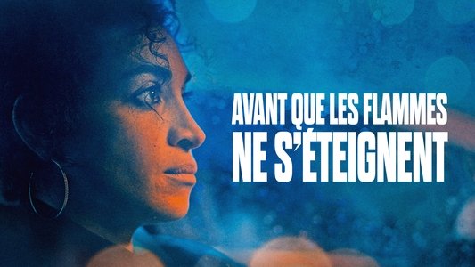 Avant que les flammes ne s'éteignent