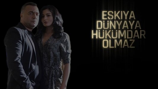 Eşkıya Dünyaya Hükümdar Olmaz