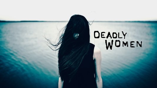 Deadly Women