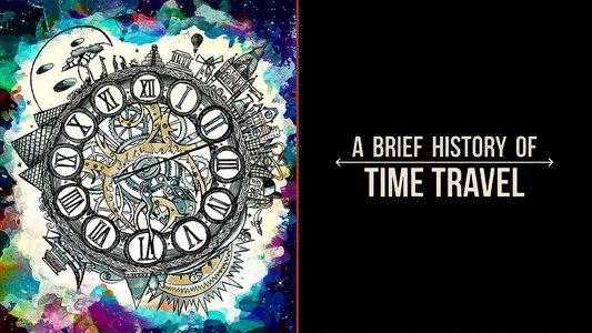 A Brief History of Time Travel
