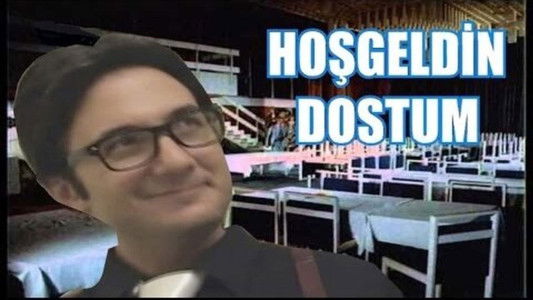 Hoş geldin Dostum