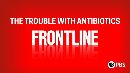 The Trouble With Antibiotics
