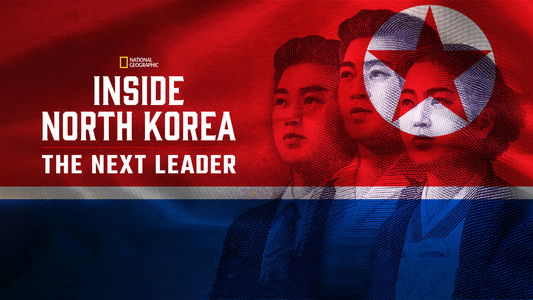 Inside North Korea: The Next Leader