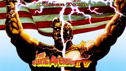 Citizen Toxie: The Toxic Avenger IV