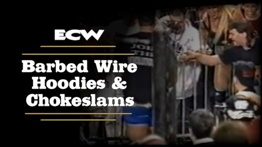 ECW Barbed Wire, Hoodies and Chokeslams