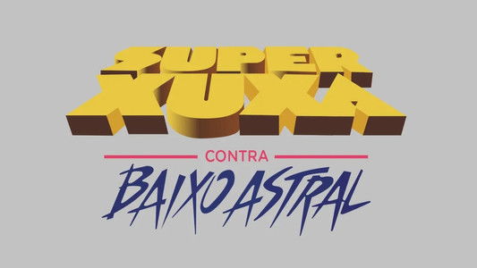 Super Xuxa Contra Baixo Astral