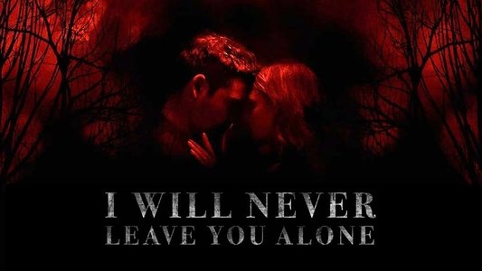 I Will Never Leave You Alone