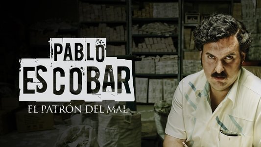 Pablo Escobar: El Patrón del Mal