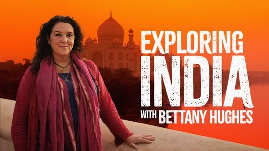 Exploring India's Treasures: Bettany Hughes