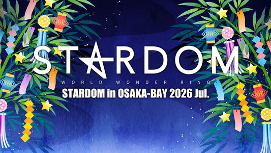 STARDOM in OSAKA-BAY 2026 Jul.