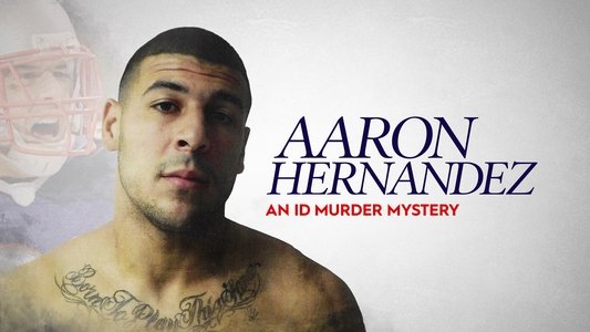 Aaron Hernandez: An ID Murder Mystery