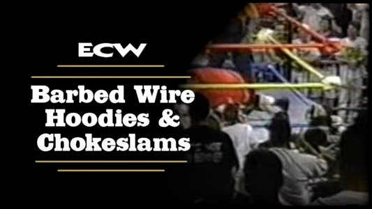 ECW Barbed Wire, Hoodies and Chokeslams