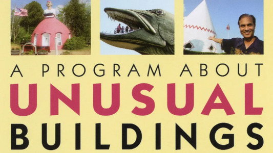 A Program About Unusual Buildings & Other Roadside Stuff