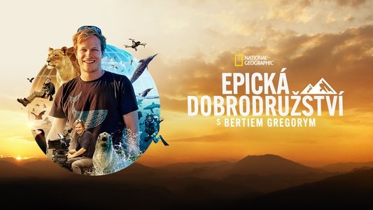 Epic Adventures with Bertie Gregory
