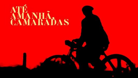 Até Amanhã, Camaradas