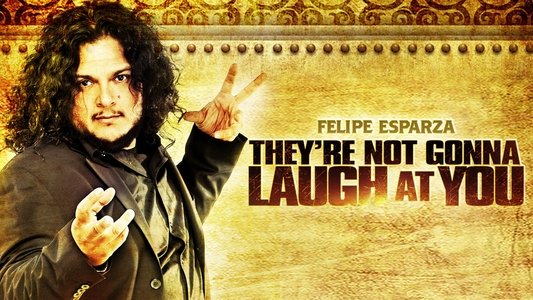 Felipe Esparza: They're Not Gonna Laugh At You