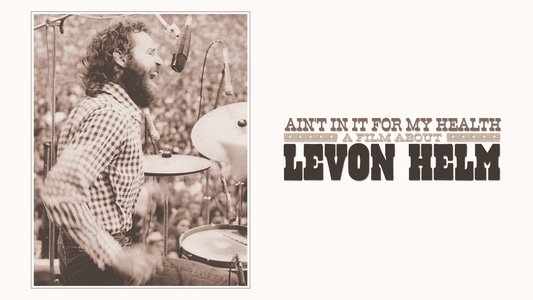Ain't in It for My Health: A Film About Levon Helm