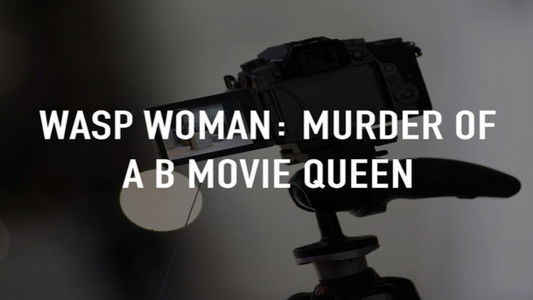 Wasp Woman: Murder of a B-movie Queen