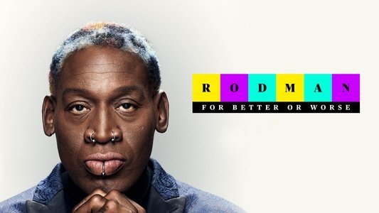 Rodman: For Better or Worse