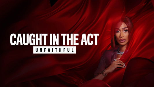 Caught in the Act: Unfaithful