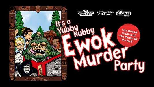 It's A Yubby Nubby Ewok Murder Party