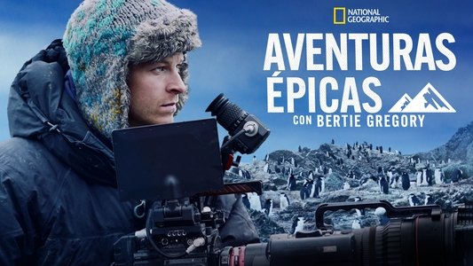 Epic Adventures with Bertie Gregory