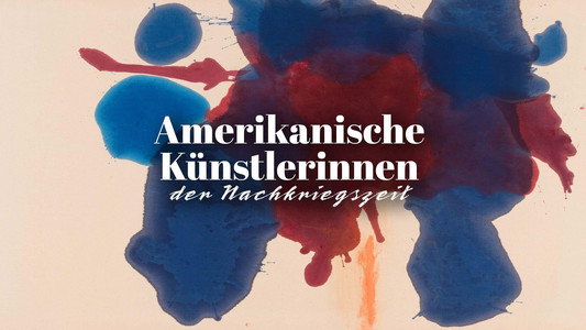 Malen ohne Regeln – Amerikanische Künstlerinnen der Nachkriegszeit