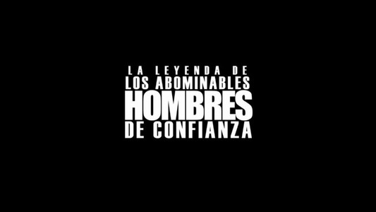 La leyenda de los abominables hombres de confianza