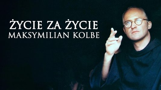 Życie za życie. Maksymilian Kolbe