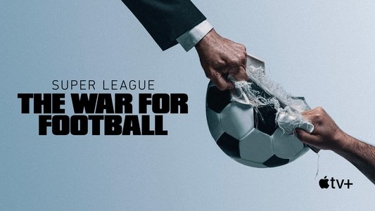 Super League: The War for Football
