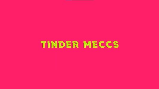 Tinder meccs