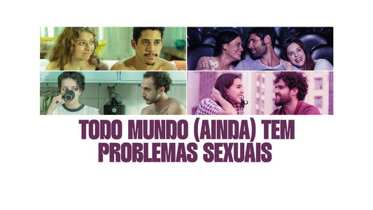 Todo Mundo Ainda Tem Problemas Sexuais