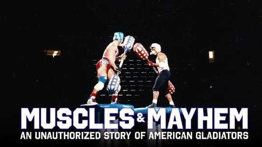 Muscles & Mayhem: An Unauthorized Story of American Gladiators