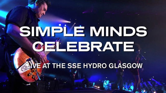 Simple Minds | Celebrate: Live at the SSE Hydro, Glasgow