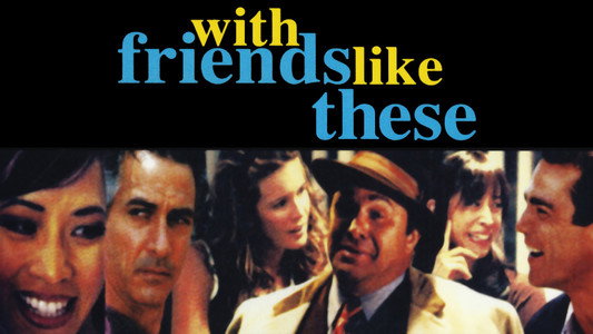 With Friends Like These