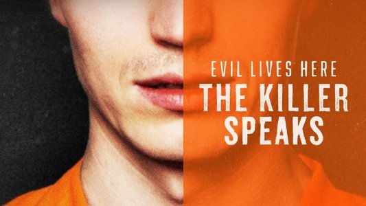 Evil Lives Here: The Killer Speaks