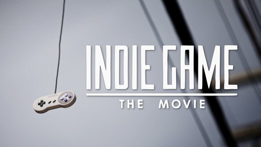 Indie Game: The Movie