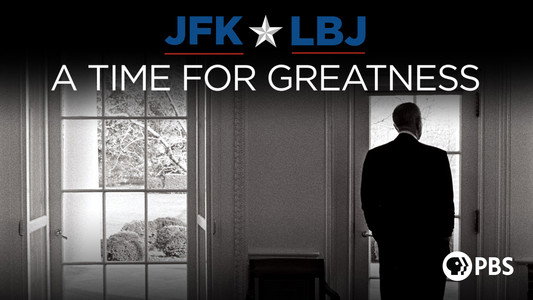 JFK & LBJ: A Time for Greatness